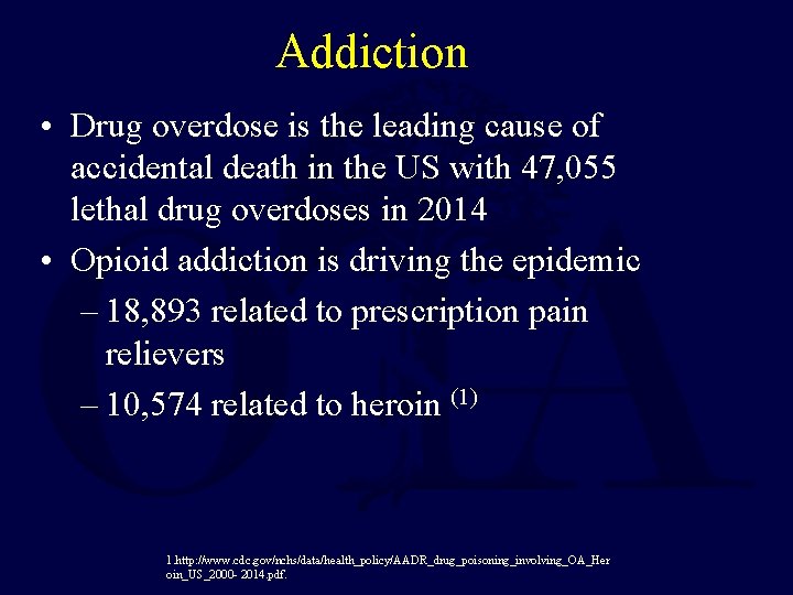 Addiction • Drug overdose is the leading cause of accidental death in the US