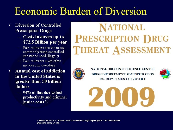 Economic Burden of Diversion • Diversion of Controlled Prescription Drugs – Costs insurers up