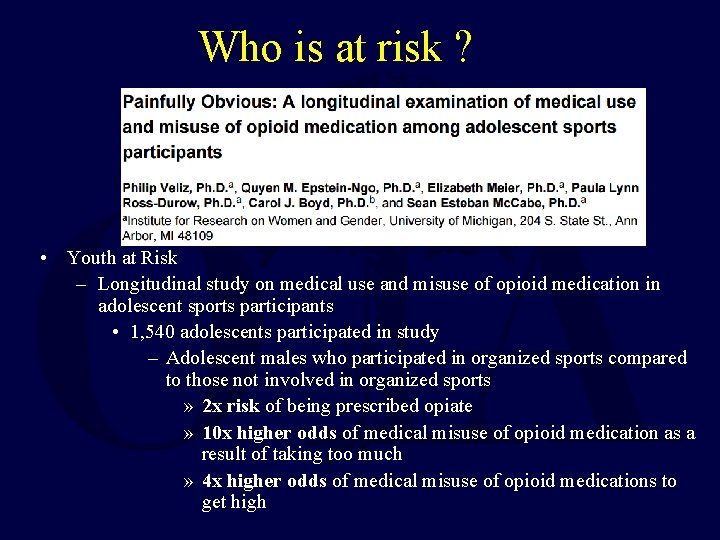 Who is at risk ? • Youth at Risk – Longitudinal study on medical