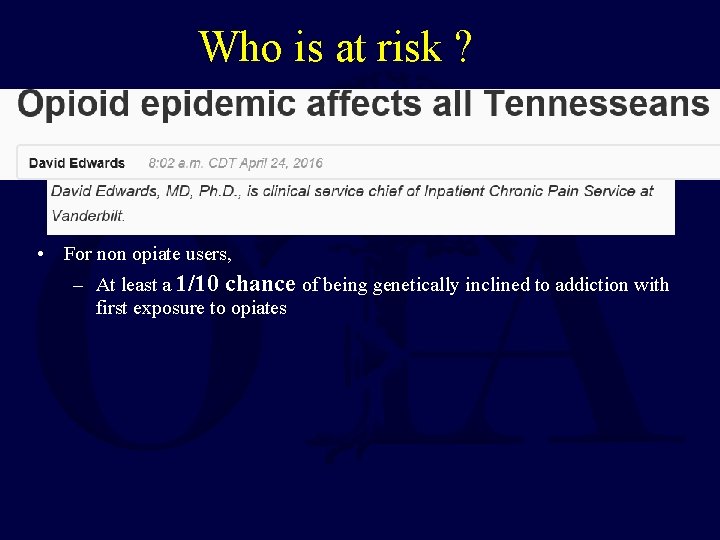 Who is at risk ? • For non opiate users, – At least a