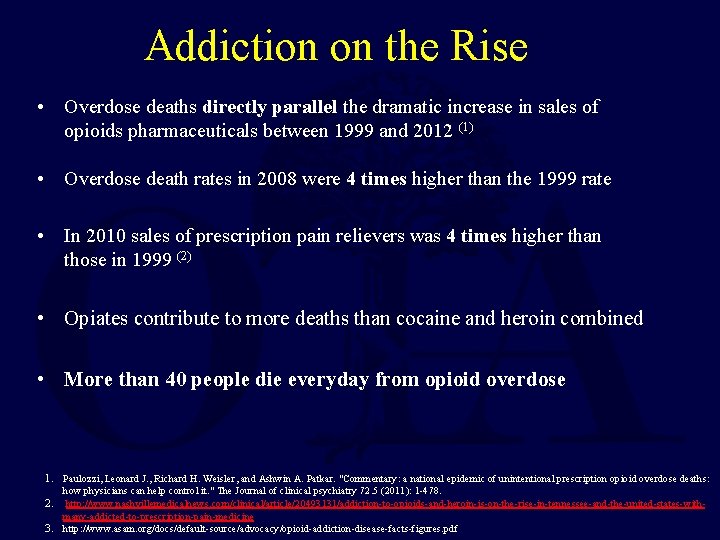 Addiction on the Rise • Overdose deaths directly parallel the dramatic increase in sales