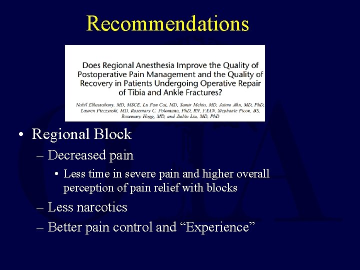 Recommendations • Regional Block – Decreased pain • Less time in severe pain and