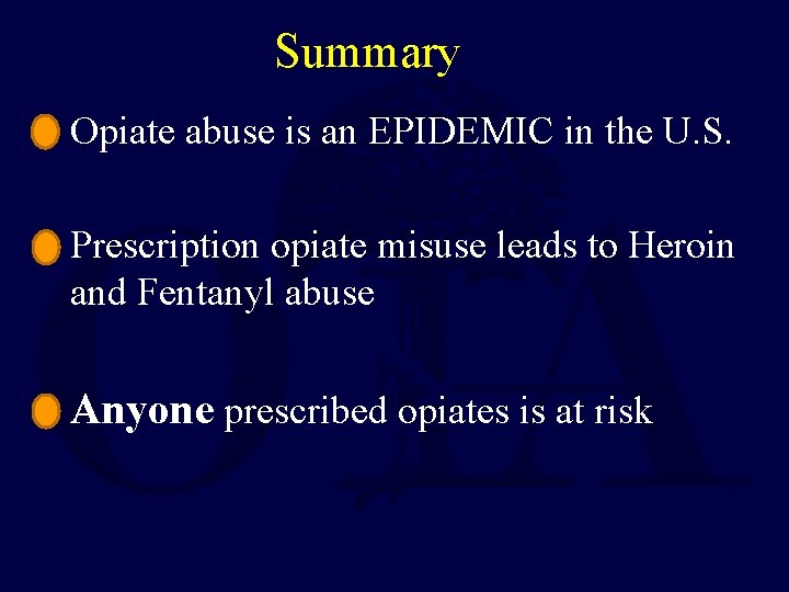 Summary • Opiate abuse is an EPIDEMIC in the U. S. • Prescription opiate