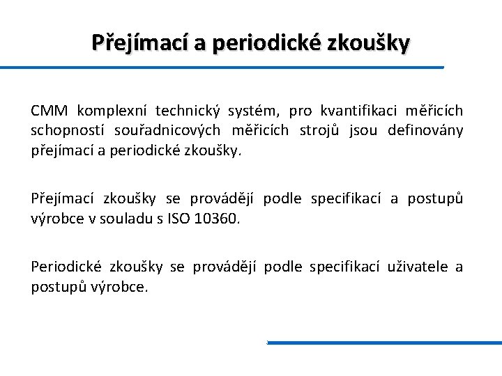 Přejímací a periodické zkoušky CMM komplexní technický systém, pro kvantifikaci měřicích schopností souřadnicových měřicích