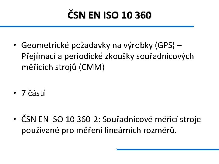 ČSN EN ISO 10 360 • Geometrické požadavky na výrobky (GPS) – Přejímací a