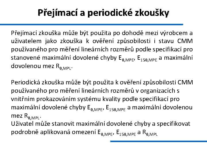 Přejímací a periodické zkoušky Přejímací zkouška může být použita po dohodě mezi výrobcem a