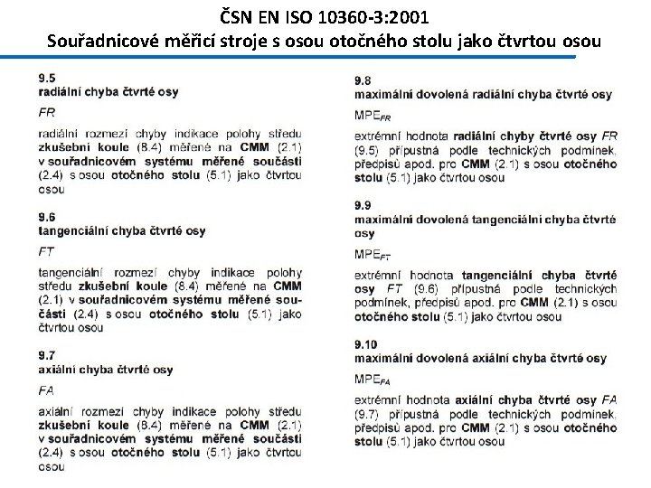 ČSN EN ISO 10360 -3: 2001 Souřadnicové měřicí stroje s osou otočného stolu jako