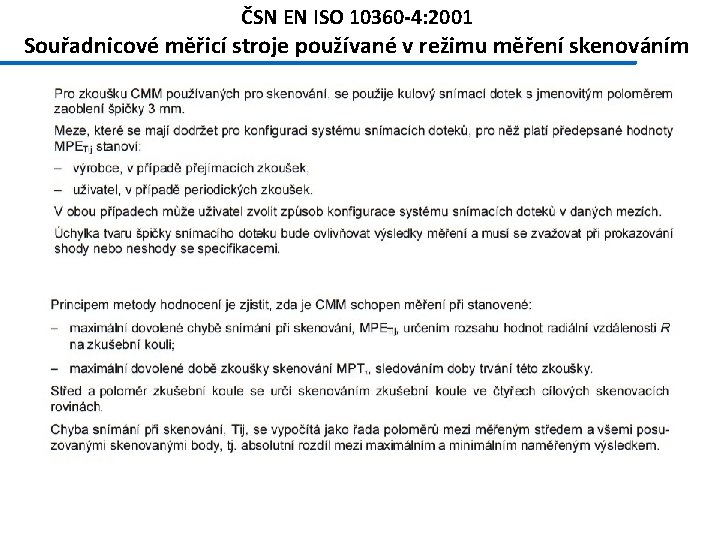 ČSN EN ISO 10360 -4: 2001 Souřadnicové měřicí stroje používané v režimu měření skenováním