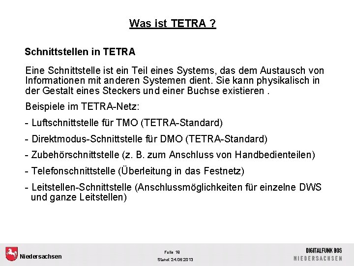 Was ist TETRA ? Schnittstellen in TETRA Eine Schnittstelle ist ein Teil eines Systems,