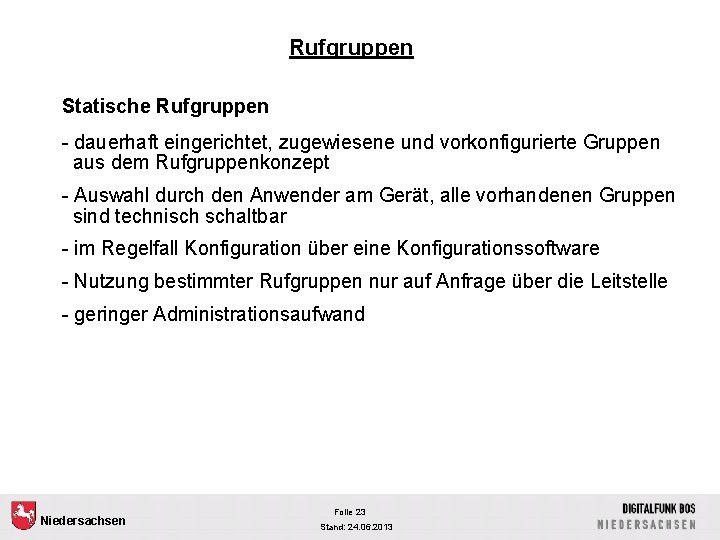 Rufgruppen Statische Rufgruppen - dauerhaft eingerichtet, zugewiesene und vorkonfigurierte Gruppen aus dem Rufgruppenkonzept -