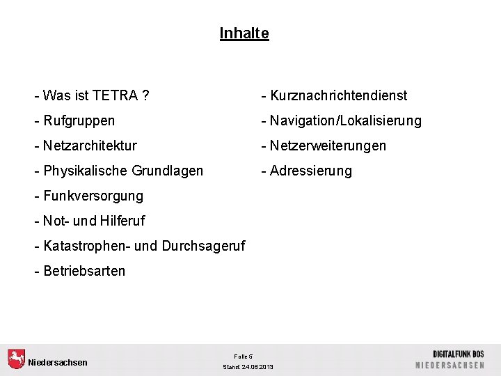 Inhalte - Was ist TETRA ? - Kurznachrichtendienst - Rufgruppen - Navigation/Lokalisierung - Netzarchitektur