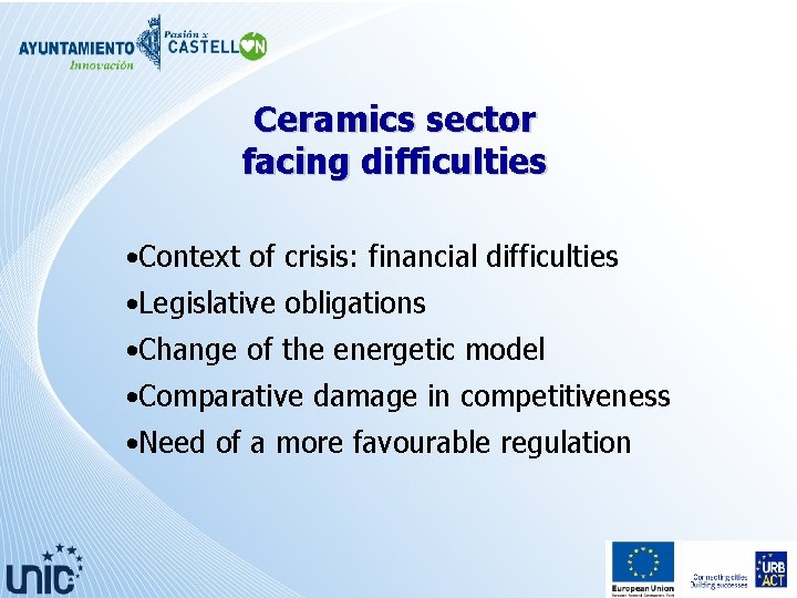 Ceramics sector facing difficulties • Context of crisis: financial difficulties • Legislative obligations •