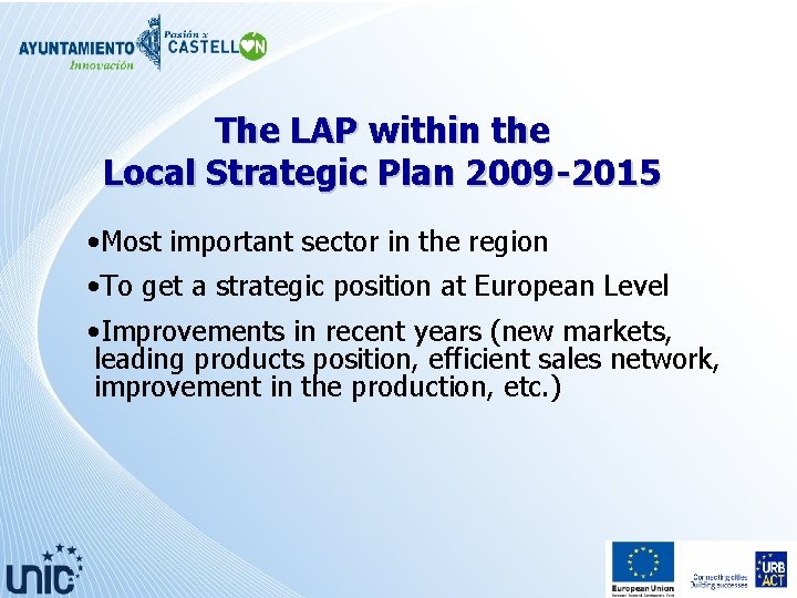 The LAP within the Local Strategic Plan 2009 -2015 • Most important sector in