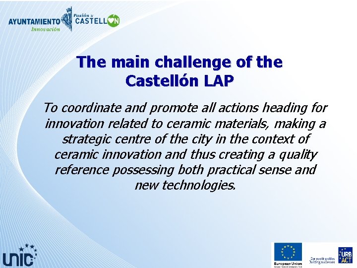 The main challenge of the Castellón LAP To coordinate and promote all actions heading