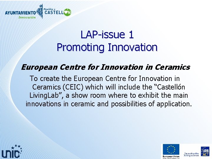 LAP-issue 1 Promoting Innovation European Centre for Innovation in Ceramics To create the European