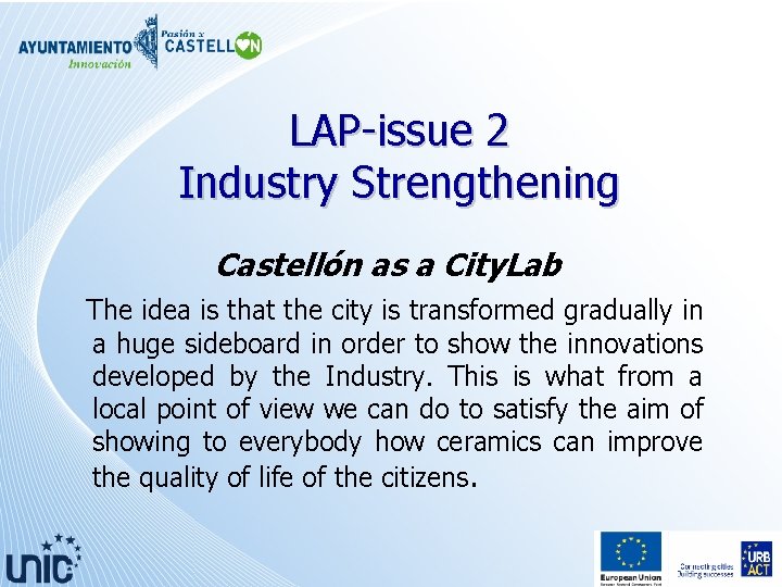 LAP-issue 2 Industry Strengthening Castellón as a City. Lab The idea is that the