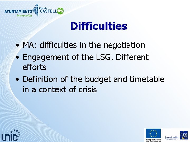 Difficulties • MA: difficulties in the negotiation • Engagement of the LSG. Different efforts