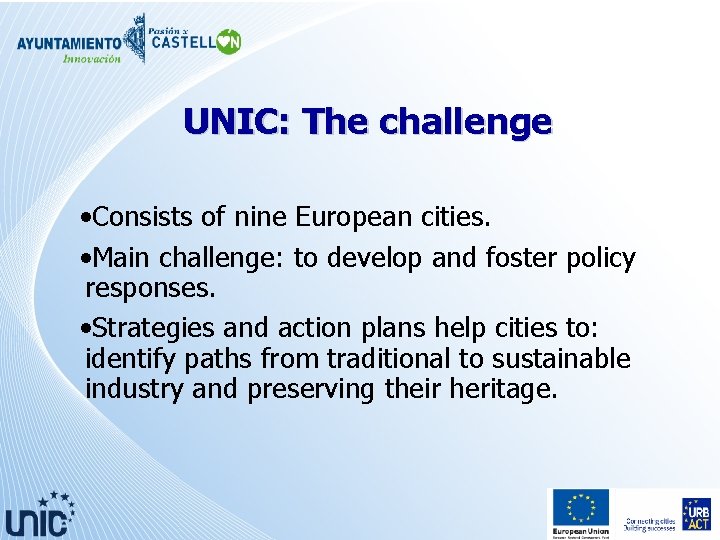 UNIC: The challenge • Consists of nine European cities. • Main challenge: to develop