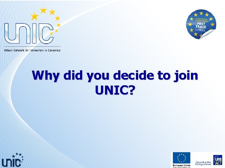 Why did you decide to join UNIC? 