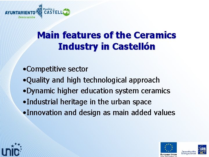 Main features of the Ceramics Industry in Castellón • Competitive sector • Quality and