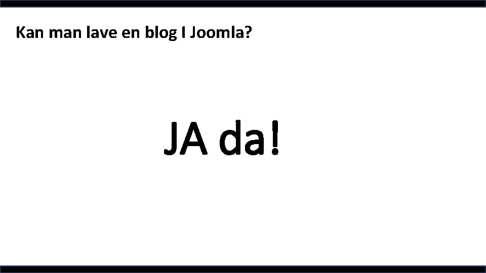 Kan man lave en blog I Joomla? JA da! 