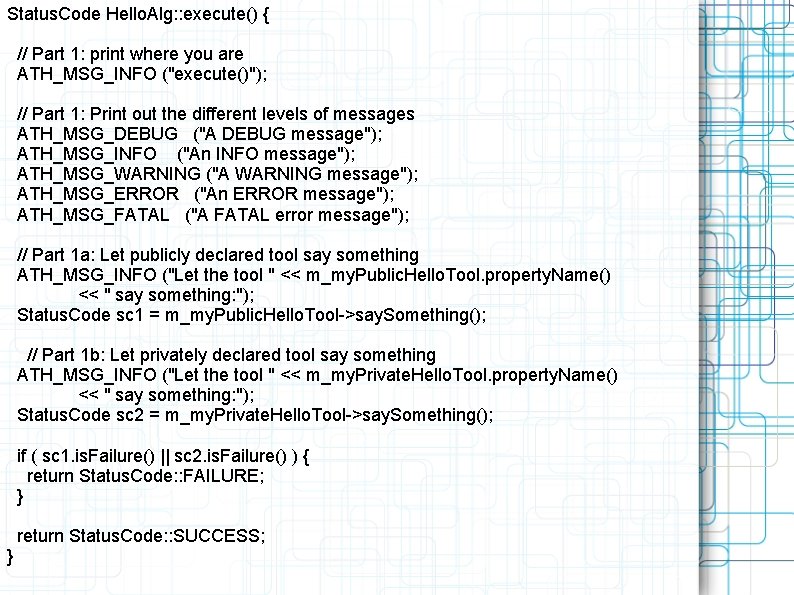 Status. Code Hello. Alg: : execute() { // Part 1: print where you are