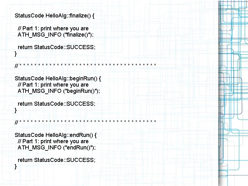 Status. Code Hello. Alg: : finalize() { // Part 1: print where you are