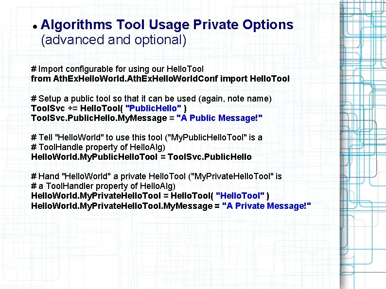  Algorithms Tool Usage Private Options (advanced and optional) # Import configurable for using