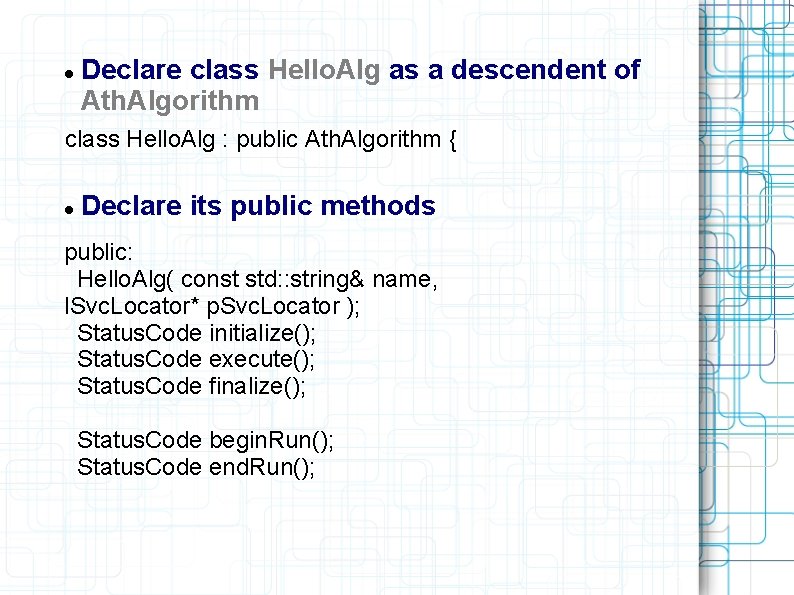  Declare class Hello. Alg as a descendent of Ath. Algorithm class Hello. Alg