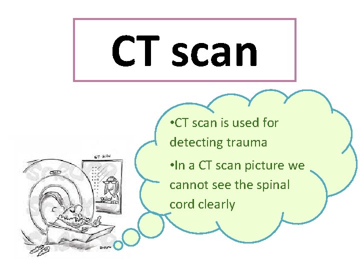 CT scan • CT scan is used for detecting trauma • In a CT