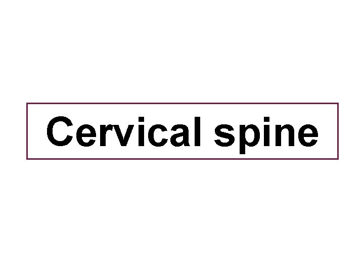 Cervical spine 