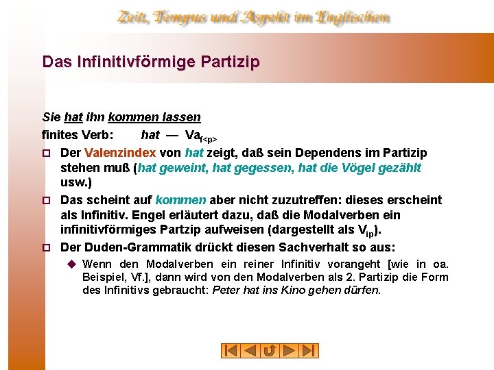 Das Infinitivförmige Partizip Sie hat ihn kommen lassen finites Verb: hat — Vaf<p> ¨