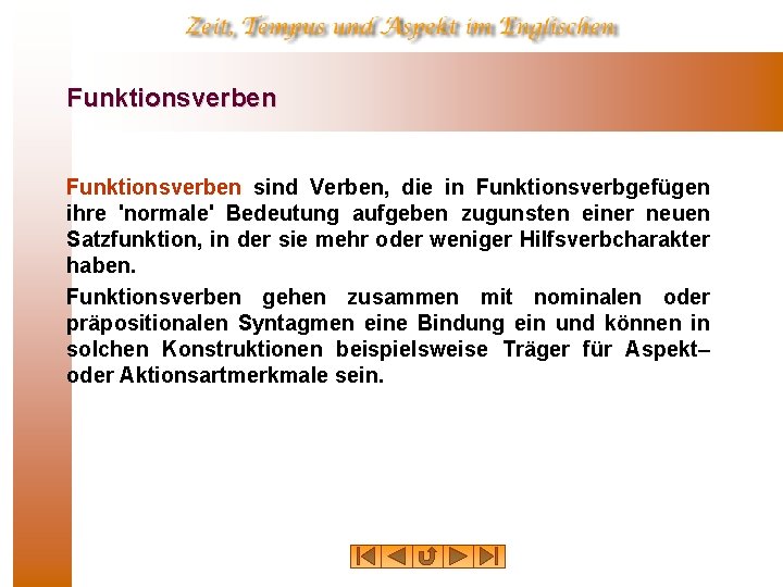 Funktionsverben sind Verben, die in Funktionsverbgefügen ihre 'normale' Bedeutung aufgeben zugunsten einer neuen Satzfunktion,