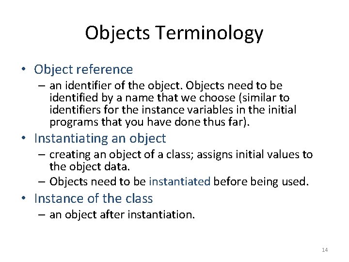 Objects Terminology • Object reference – an identifier of the object. Objects need to