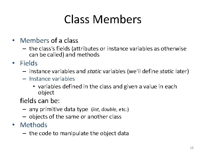Class Members • Members of a class – the class's fields (attributes or instance