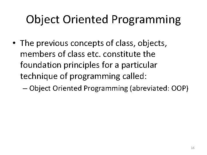 Object Oriented Programming • The previous concepts of class, objects, members of class etc.