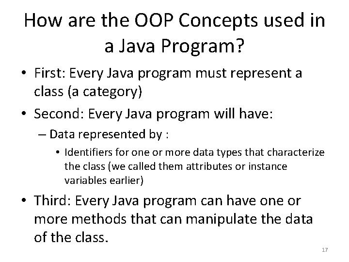 How are the OOP Concepts used in a Java Program? • First: Every Java
