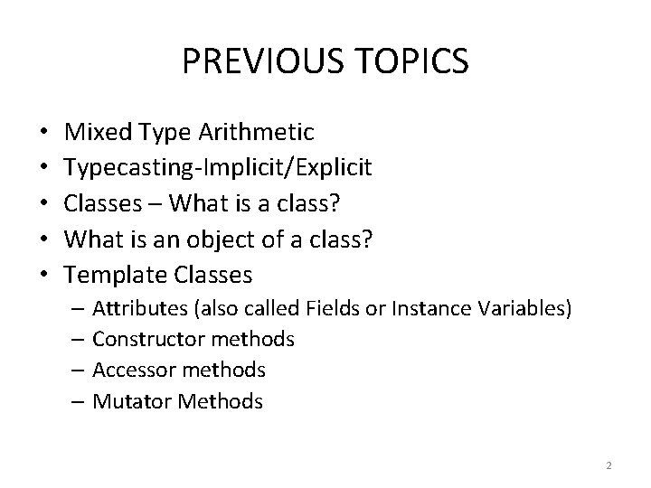 PREVIOUS TOPICS • • • Mixed Type Arithmetic Typecasting-Implicit/Explicit Classes – What is a