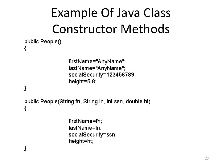 Example Of Java Class Constructor Methods public People() { first. Name="Any. Name"; last. Name="Any.