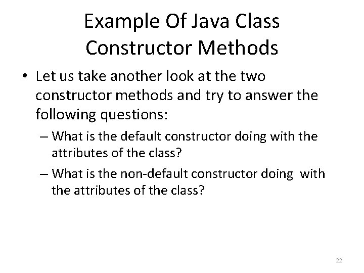 Example Of Java Class Constructor Methods • Let us take another look at the