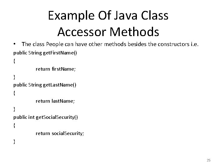 Example Of Java Class Accessor Methods • The class People can have other methods
