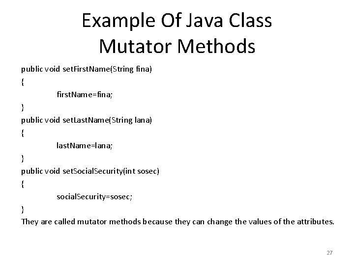 Example Of Java Class Mutator Methods public void set. First. Name(String fina) { first.