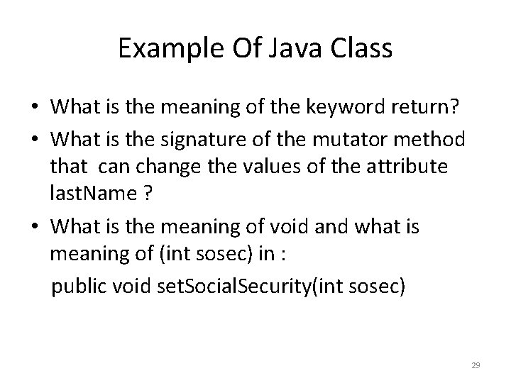 Example Of Java Class • What is the meaning of the keyword return? •