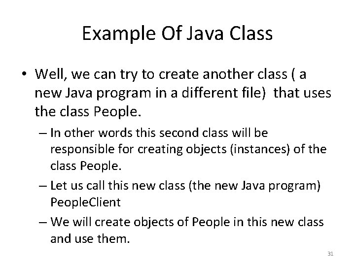 Example Of Java Class • Well, we can try to create another class (