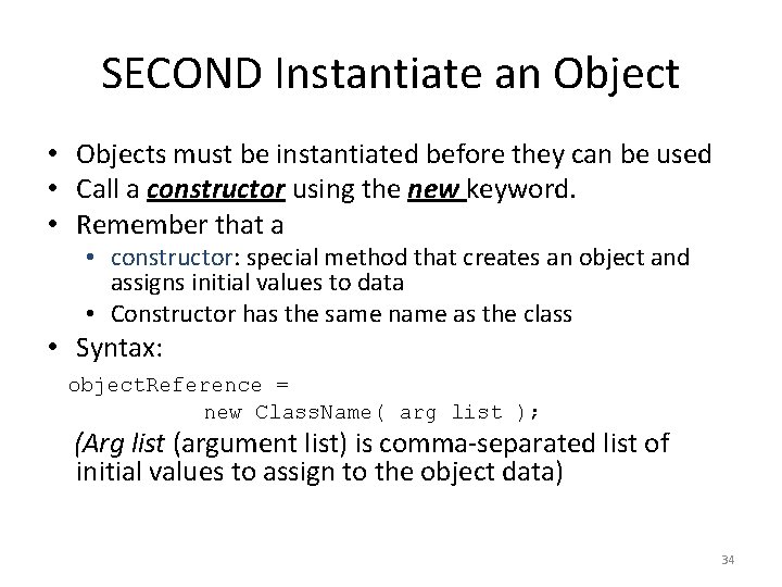 SECOND Instantiate an Object • Objects must be instantiated before they can be used