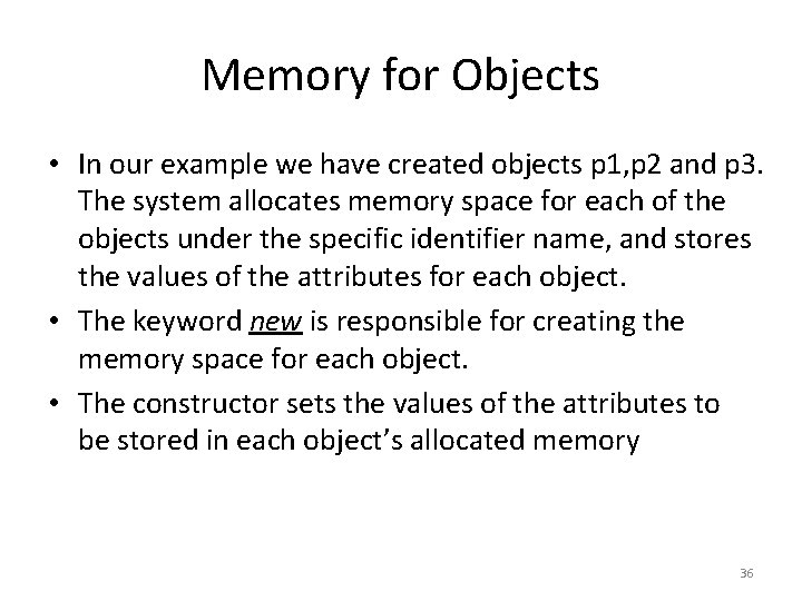 Memory for Objects • In our example we have created objects p 1, p