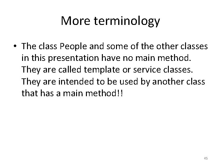 More terminology • The class People and some of the other classes in this