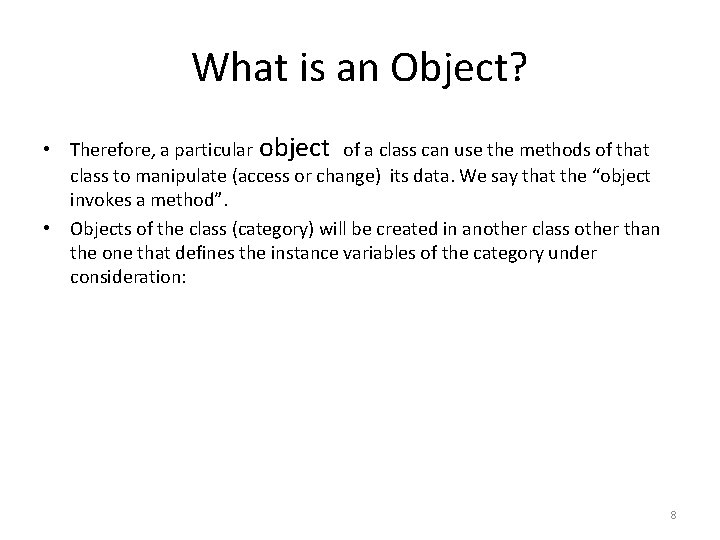What is an Object? • Therefore, a particular object of a class can use