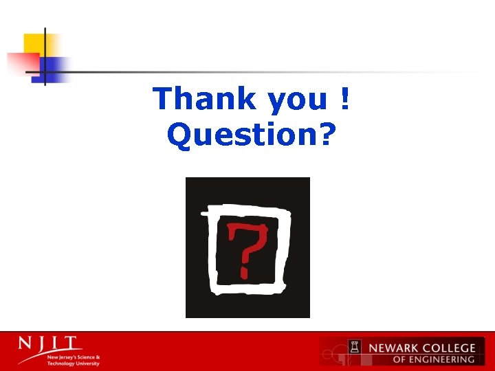 Thank you ! Question? 