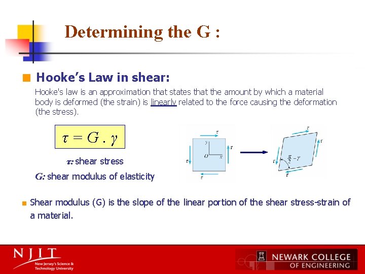 Determining the G : ■ Hooke’s Law in shear: Hooke's law is an approximation